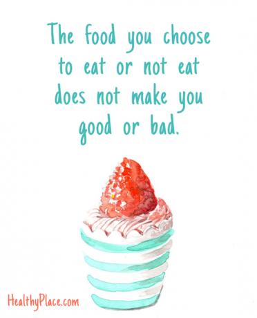 Spiseforstyrrelser sitater - Maten du velger å spise eller ikke spiser gjør deg ikke god eller dårlig.