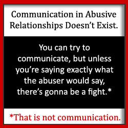 Ønsker du at kommunikasjon i det voldelige forholdet ditt kan være jevnere? Hvis bare partneren din ville lytte, kunne du fikse alt, ikke sant? Les Nå. 