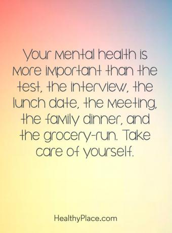 Sitat på mental helse - Din mentale helse er viktigere enn testen, intervjuet, lunsjdatoen, møtet, familiemiddagen og dagligvarekjøringen. Ta vare på deg selv.