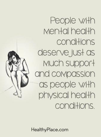 Sitat om stigma til mental helse - Mennesker med psykiske helsetilstander fortjener like mye støtte og medfølelse som mennesker med fysiske helsemessige forhold.
