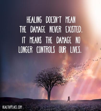 Sitat for mental sykdom - Heling betyr ikke at skaden aldri eksisterte. Det betyr at skadene ikke lenger kontrollerer livene våre.