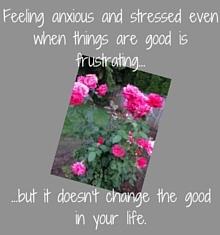 Det er frustrerende når vi føler oss stresset og engstelige, selv når ting er bra. Lær hvordan du takler stress og angst i gode tider. Les disse fire tipsene.