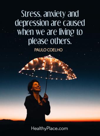Sitat på mental helse - Stress, angst og depresjon er forårsaket når vi lever for å glede andre. 