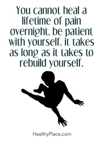 Sitat på mental helse - Du kan ikke helbrede en levetid med smerter over natten, vær tålmodig med deg selv, det tar så lang tid det tar å gjenoppbygge deg selv.