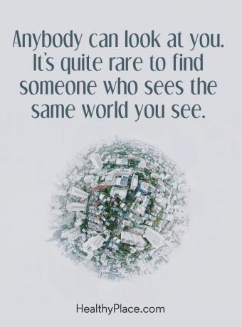 Sitat for mental sykdom - Alle kan se på deg. Det er ganske sjelden å finne noen som ser den samme verdenen du ser.