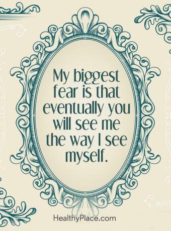 Sitat for mental sykdom - Min største frykt er at du til slutt vil se meg slik jeg ser meg selv.