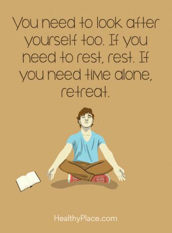 Sitat for mental sykdom - Du må også passe på deg selv. Hvis du trenger å hvile, hvile. Hvis du trenger tid alene, trekke deg tilbake.
