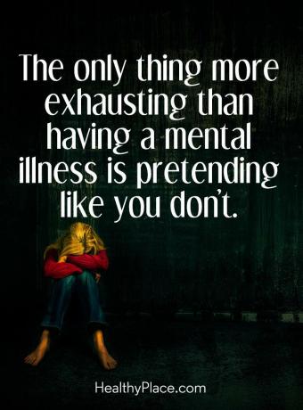 Stigma-sitat for mental helse - Det eneste som er mer utmattende enn å ha en psykisk sykdom, er å late som om du ikke gjør det.